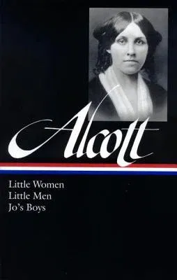 Louisa May Alcott: Little Women, Little Men, Jo's Boys (Loa #156)