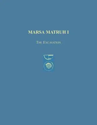 Marsa Matruh I: The Excavation