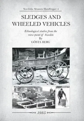 Sledges and Wheeled Vehicles: Ethnological Studies from the View-Point of Sweden