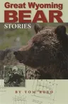 Great Wyoming Bear Stories