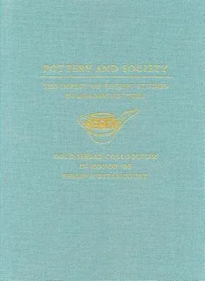 Pottery and Society: The Impact of Recent Studies in Minoan Pottery. Gold Medal Colloquium in Honor of Philip P Betancourt, 104th Annual Me