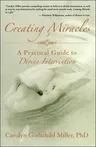 Creating Miracles: A Practical Guide to Divine Intervention (Revised)