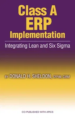 Class a ERP Implementation: Integrating Lean and Six SIGMA