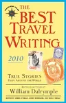 The Best Travel Writing: True Stories from Around the World (2010)