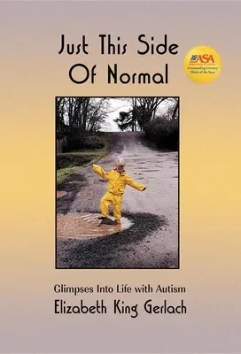 Just This Side of Normal: Glimpses Into Life with Autism