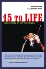 15 to Life: How I Painted My Way to Freedom