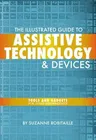 The Illustrated Guide to Assistive Technology & Devices: Tools and Gadgets for Living Independently