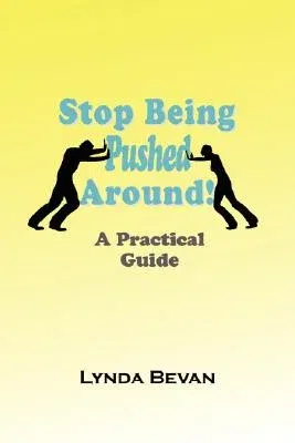 Stop Being Pushed Around!: A Practical Guide