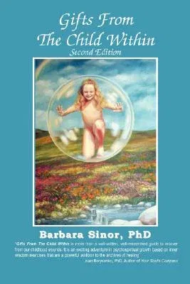 Gifts from the Child Within: Self-Discovery and Self-Recovery Through Re-Creation Therapy, 2nd Edition