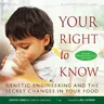 Your Right to Know: Genetic Engineering and the Secret Changes in Your Food [With DVD and Booklet] (Deluxe)