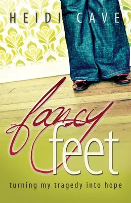 Fancy Feet: Turning My Tragedy Into Hope