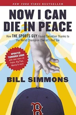 Now I Can Die in Peace: How the Sports Guy Found Salvation Thanks to the World Champion (Twice!) Red Sox (Updated)