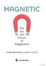 Magnetic: The Art and Science of Engagement