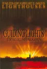 Guiding Lights Tragic Shadows: Tales of Great Lakes Lighthouses