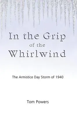 In the Grip of the Whirlwind: The Armistice Day Storm of 1940