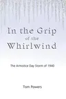 In the Grip of the Whirlwind: The Armistice Day Storm of 1940