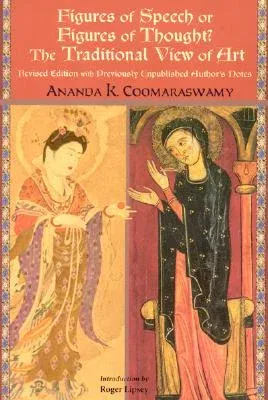 Figures of Speech or Figures of Thought?: The Traditional View of Art, Revised Edition with Previously Author's Unpublished Notes (Revised)