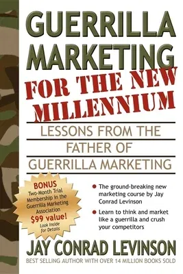 Guerrilla Marketing for the New Millennium: Lessons from the Father of Guerrilla Marketing