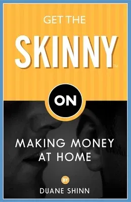 Get the Skinny on Making Money at Home