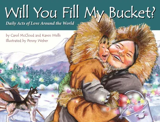 Will You Fill My Bucket?: Daily Acts of Love Around the World