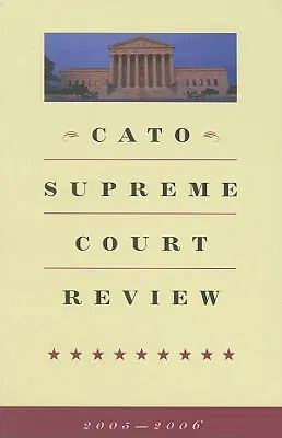 Cato Supreme Court Review, 2005-2006 (2005-2006)