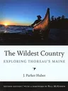 The Wildest Country: Exploring Thoreau's Maine (Revised)