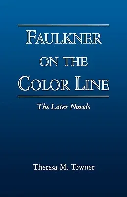 Faulkner on the Color Line: The Later Novels