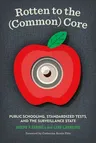 Rotten to the (Common) Core: Public Schooling, Standardized Tests, and the Surveillance State