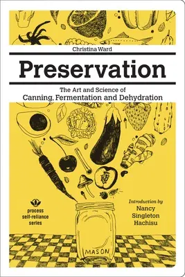 Preservation: The Art and Science of Canning, Fermentation and Dehydration