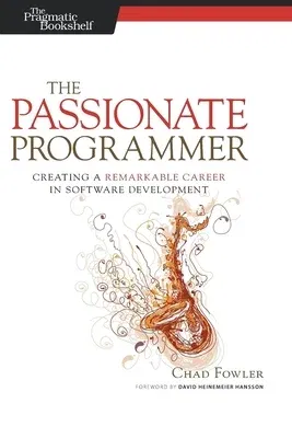 The Passionate Programmer: Creating a Remarkable Career in Software Development