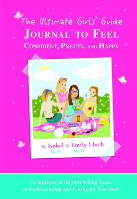 The Ultimate Girls' Guide Journal to Feel Confident, Pretty and Happy