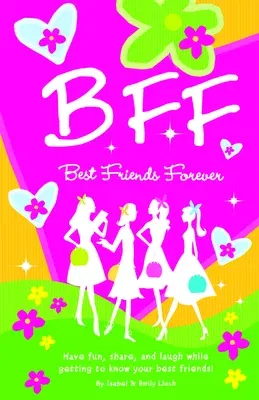 B.F.F. Best Friends Forever: Have Fun, Laugh, and Share While Getting to Know Your Best Friends!