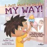 I Just Want to Do It My Way!: My Story about Staying on Task and Asking for Help! Volume 5 (First Edition,)