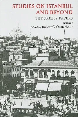 Studies on Istanbul and Beyond: The Freely Papers, Volume 1