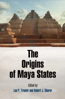 The Origins of Maya States