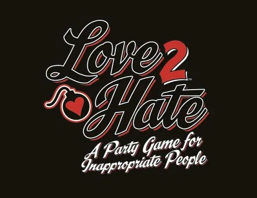 Love 2 Hate: A Party Game for Inappropriate People