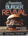 American Burger Revival: Brazen Recipes to Electrify a Timeless Classic