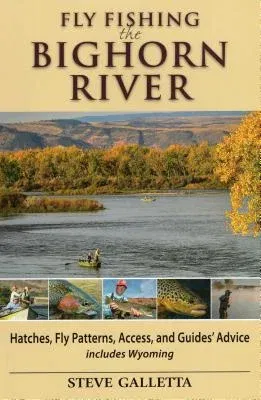 Fly Fishing the Bighorn River: Hatches, Fly Patterns, Access, and Guidesgçö Advice