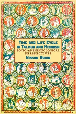 Time and the Life Cycle in Talmud and Midrash. Socio-Anthropological Perspectives