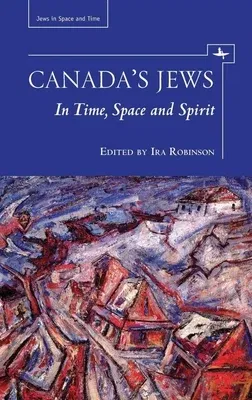 Canada's Jews: In Time, Space and Spirit