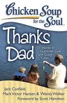 Chicken Soup for the Soul: Thanks Dad: 101 Stories of Gratitude, Love, and Good Times