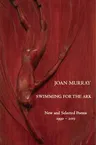 Swimming for the Ark: New & Selected Poems 1990-2015