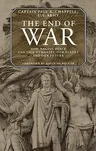 The End of War: How Waging Peace Can Save Humanity, Our Planet, and Our Future