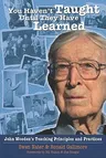 You Haven't Taught Until They Have Learned: John Wooden's Teaching Principles and Practices (Revised)