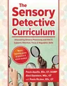 The Sensory Detective Curriculum: Discovering Sensory Processing and How It Supports Attention, Focus and Regulation Skills