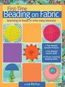 First-Time Beading on Fabric: Learning to Bead in Nine Easy Lessons