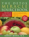 The Detox Miracle Sourcebook: Raw Foods and Herbs for Complete Cellular Regeneration (Revised)