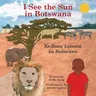 I See the Sun in Botswana: Volume 10