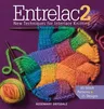 Entrelac 2: New Techniques for Interlace Knitting