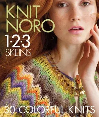 Knit Noro 1 2 3 Skeins: 30 Colorful Knits